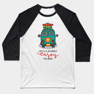 Life is a journey enjoy the ride. Motivational quote. Baseball T-Shirt